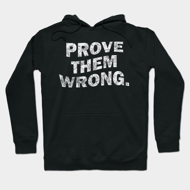 Prove Them Wrong - Gym Motivation Quote Hoodie by stokedstore